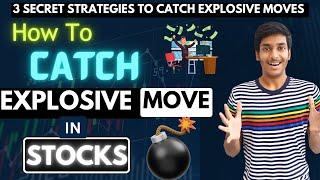 3 Secret Strategies to Capture Explosive Moves  || How To Catch EXPLOSIVE  moves in Stocks