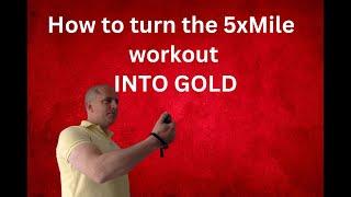 8k/5 Miles: How to Turn the 5xMile workout INTO GOLD