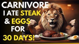 CARNIVORE... I ONLY ATE STEAK & EGGS FOR 30 DAYS!