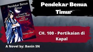 Pendekar Benua Timur CH. 100 - Pertikaian di Kapal