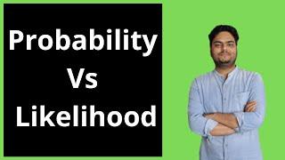 Probability Vs Likelihood | Difference between Probability and Likelihood