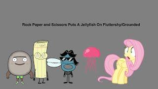 Rock Paper and Scissors Puts A Jellyfish On Fluttershy/Grounded