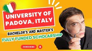 University of Padova Italy Scholarships 2025 | Apply Now | Bachelor & Master Degrees