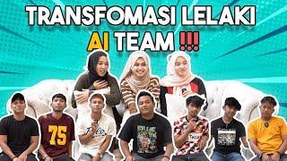 TRANSFORMASI LELAKI AI TEAM !!! LELAKI AI PALING HESMES