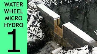 [Part 1 of 10] Waterwheel Microhydro, The Dam