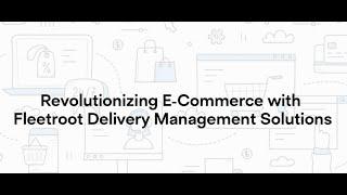 Fleetroot.com: Revolutionizing E-Commerce with Cutting-Edge Delivery Management Solutions