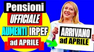 PENSIONI UFFICIALE  GLI AUMENTI IRPEF 2024 ARRIVANO AD APRILE CON ARRETRATI. L'ANNUNCIO DI INPS 