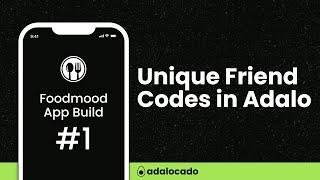 Unique Friend Codes in Adalo (foodmood app build #1)