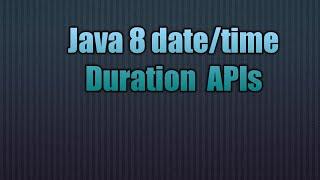 Java 8 date/time Duration  APIs