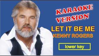 LET IT BE ME by Kenny Rogers - Karaoke Version, Lower Key