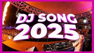 DJ SONG 2025 - Mashups & Remixes of Popular Songs 2025 | DJ Songs Club Music Disco DJ Remix Mix 2024