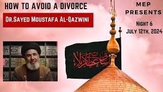 How To Avoid Divorce - Dr. Sayed Moustafa Al Qazwini - Night 6 Muharram 2024