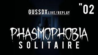 GussDx live / PHASMOPHOBIA en SOLO "02