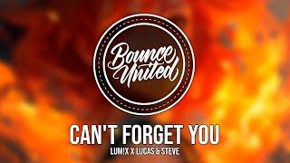 LUM!X x Lucas & Steve - Can't Forget You