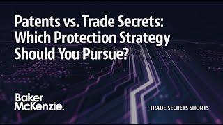 Patents vs. Trade Secrets: Which Protection Strategy Should You Pursue?