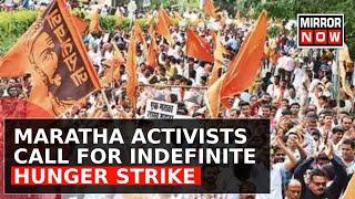 Maratha Quota Stir: Activists Demand OBC Reservation, Calls For Hunger Strike Until Death | Top News