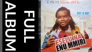 Eselu Na Enu Mmiri (Full Album) — Boy O Boy Onwuatu |Highlife Music 2024