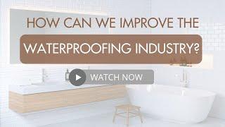 How Can We Improve The Waterproofing Industry?