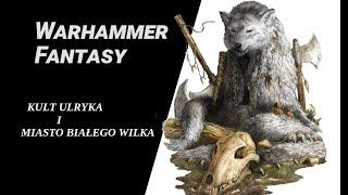 Warhammer Fantasy Lore  | Kult Ulryka i Miasto Białego Wilka