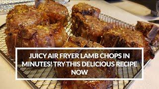 Juicy Air Fryer Lamb Chops in Minutes! Try this Delicious Recipe Now