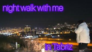 Night tour with me in Tabriz (Iran)