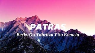 Becky G x Yahritza Y Su Esencia - PATRAS (Letra/Lyrics)