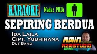 SEPIRING BERDUA  || Ida Laila || KARAOKE Nada PRIA
