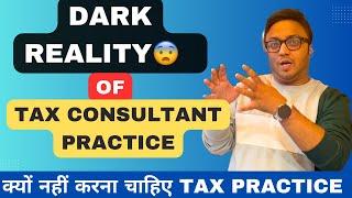 Tax Consultancy Business Dark Reality| Must watch before start Tax Practice #taxconsultant