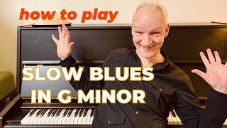 How To Play Slow Blues in G Minor on Piano- The Complete Guide