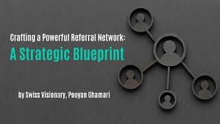 Crafting a Powerful Referral Network: A Strategic Blueprint