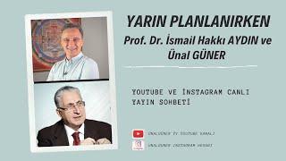 YARIN PLANLANIRKEN / Prof. Dr. İsmail Hakkı AYDIN ve Ünal GÜNER
