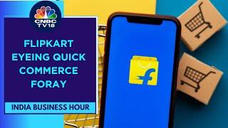 Flipkart Likely To Launch Quick Commerce Services | CNBC TV18