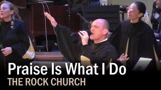 The Rock Church - Praise Is What I Do