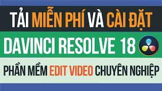 Tải miễn phí và cài đặt DaVinci Resolve 18 - Phần mềm edit video của các chuyên gia Holywood