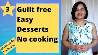 3 GUILT FREE DESSERTS UNDER 3 MINS | SUPER EASY (NO COOKING) (NO BAKE) | QUICK HEALTHY| BEST OF 2020