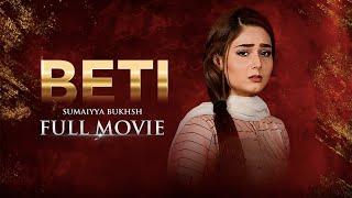 Beti (بیٹی) | Full Movie | Afraz, Sumaiyya, Benita David | A Heartbreaking Story | C4B1G