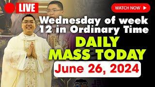 DAILY HOLY MASS LIVE TODAY - 4:00 am Wednesday JUNE 26, 2024 | Wednesday of week 12 in Ordinary Time