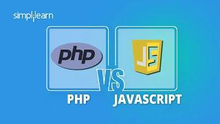 PHP vs JavaScript: Which Is Better? | PHP And JavaScript Difference | JavaScript vs PHP |Simplilearn