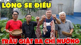 LÒNG SE ĐIẾU  TRÂU GIẬT BA CHỈ NƯỚNG • Đặc Sản Miền Quê Cùng Các Bạn Già