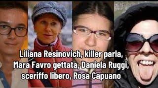 Liliana Resinovich, killer parla, Mara Favro gettata, Daniela Ruggi, sceriffo libero, Rosa Capuano