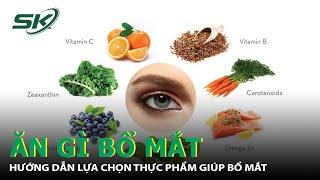 Những Thực Phẩm Bổ Mắt Mà Bạn Nên Biết Để Có Đôi Mắt Sáng Rõ