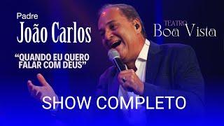 Padre João Carlos - Show Completo  (Teatro Boa Vista - Recife )