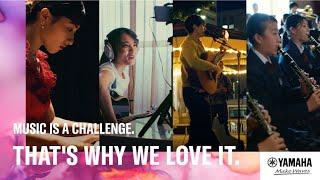 Music is a challenge. That's why we love it. | Yamaha Music