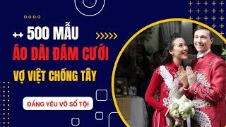 500+ Mẫu Áo Dài Cưới Hỏi Cô Dâu Việt, Chú Rể Tây Đáng Yêu Vô Số Tội ! Áo Dài Overa Hiền Minh !