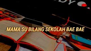 Sekolah Bae Bae | Mama su bilang sekolah Bae bae