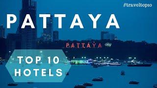 Top 10 Luxury Hotels in Pattaya  | Best Hotels in Pattaya | Best 5 Star Resorts in Pattaya