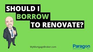 Should I Borrow To Renovate?  Home Improvement Loan or Home Equity Line of Credit?