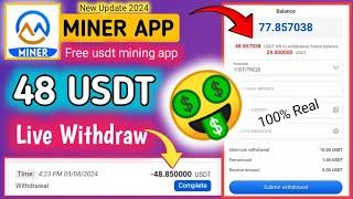 New Free Usdt Mining App 2024 | Miner Usdt New update | 48$ Live Withdraw Proof| @shortlogic6887