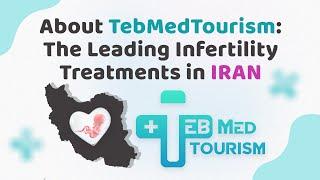 About TebMedTourism company: The Leading Infertility Treatments in IRAN