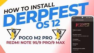 How To Install Derpfest OS Android 12 On Poco M2 Pro/Redmi Note 9s/9 Pro/9 Pro Max/Note 10 lite